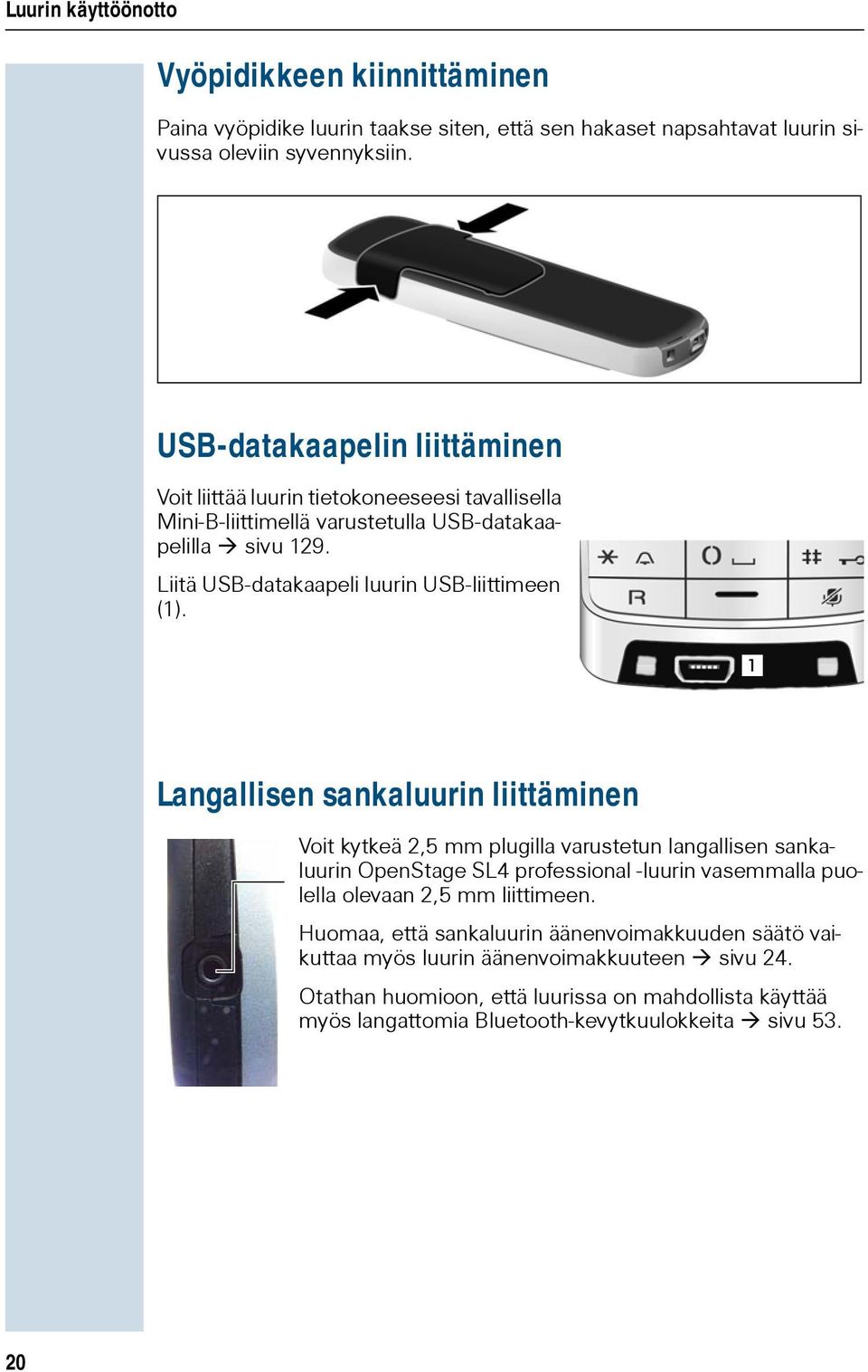 Liitä USB-datakaapeli luurin USB-liittimeen (1).