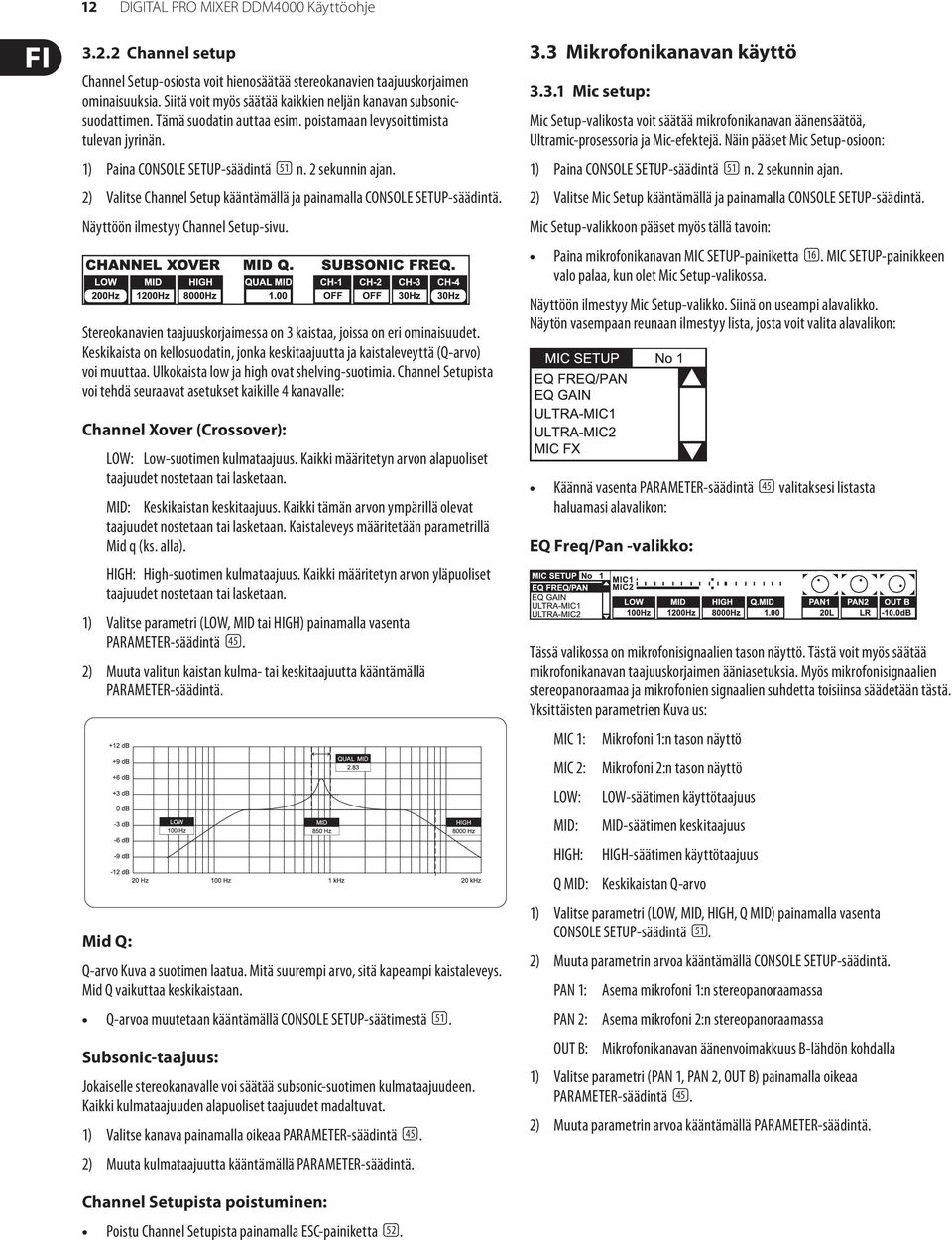 2) Valitse Channel Setup kääntämällä ja painamalla CONSOLE SETUP-säädintä. Näyttöön ilmestyy Channel Setup-sivu. Stereokanavien taajuuskorjaimessa on 3 kaistaa, joissa on eri ominaisuudet.