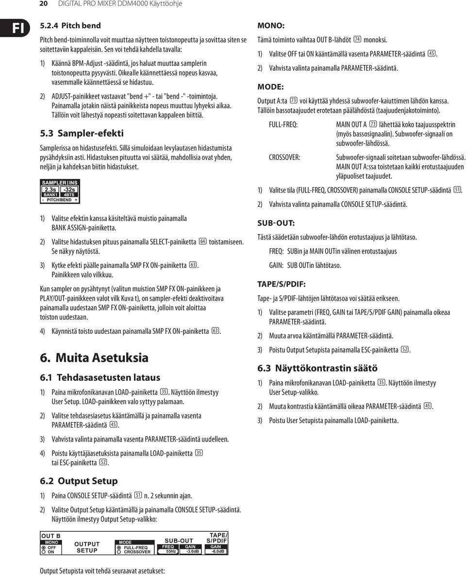 2) ADJUST-painikkeet vastaavat "bend +" - tai "bend -" -toimintoja. Painamalla jotakin näistä painikkeista nopeus muuttuu lyhyeksi aikaa. Tällöin voit lähestyä nopeasti soitettavan kappaleen biittiä.