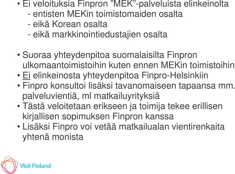 Eielinkeinosta yhteydenpitoa Finpro-Helsinkiin Finpro konsultoi lisäksi tavanomaiseen tapaansa mm.
