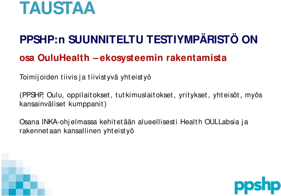 oppilaitokset, tutkimuslaitokset, yritykset, yhteisöt, myös kansainväliset