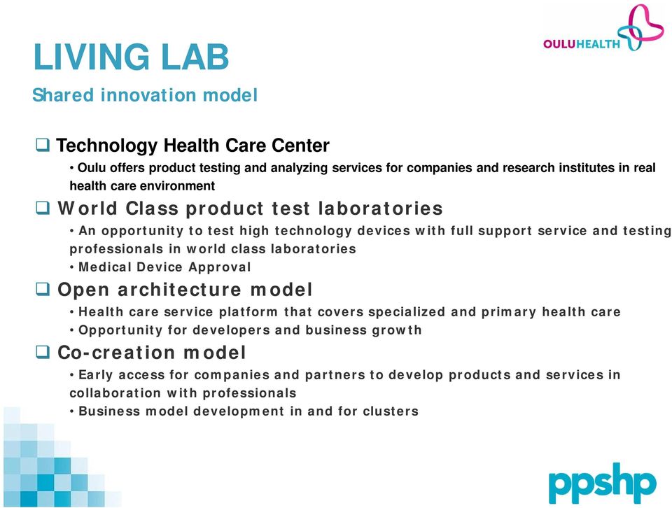 laboratories Medical Device Approval Open architecture model Health care service platform that covers specialized and primary health care Opportunity for developers and