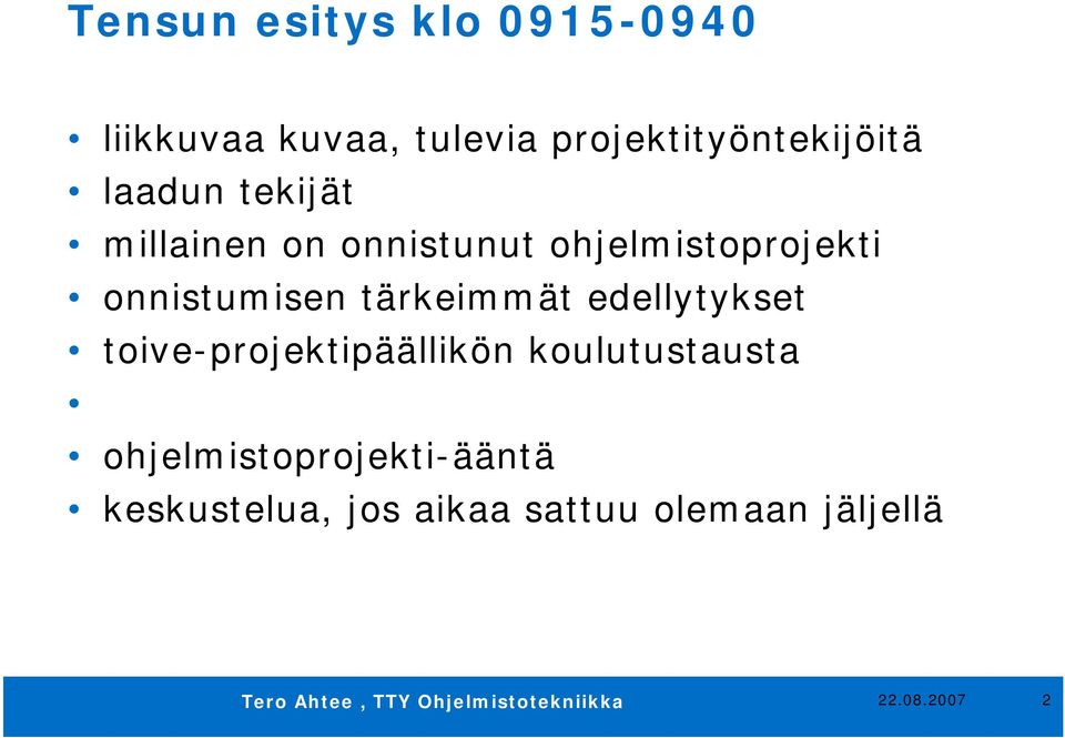 ohjelmistoprojekti onnistumisen tärkeimmät edellytykset