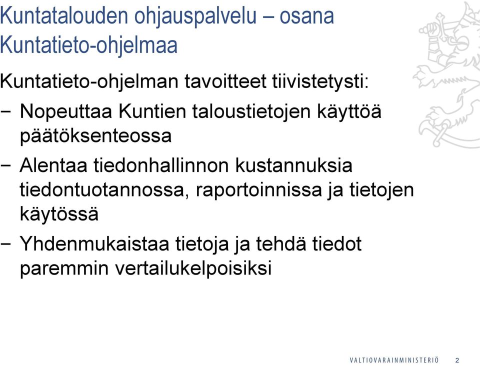 päätöksenteossa Alentaa tiedonhallinnon kustannuksia tiedontuotannossa,