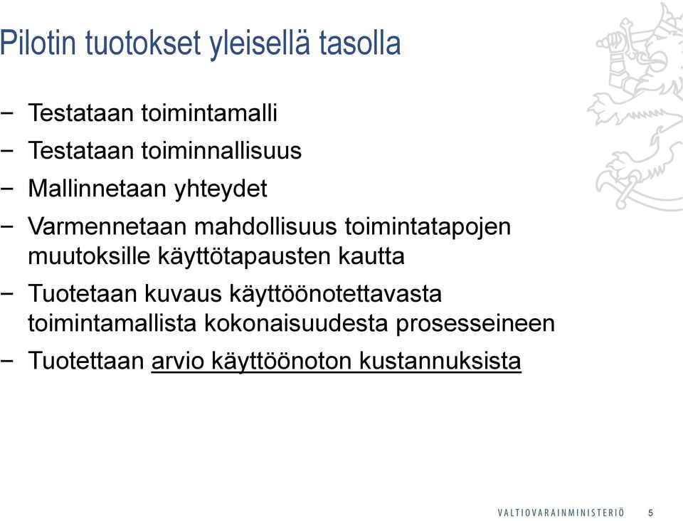 toimintatapojen muutoksille käyttötapausten kautta Tuotetaan kuvaus