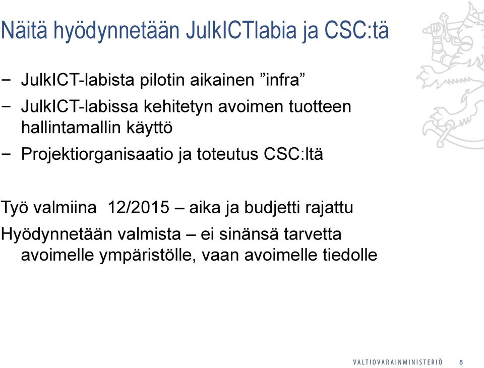 Projektiorganisaatio ja toteutus CSC:ltä Työ valmiina 12/2015 aika ja budjetti