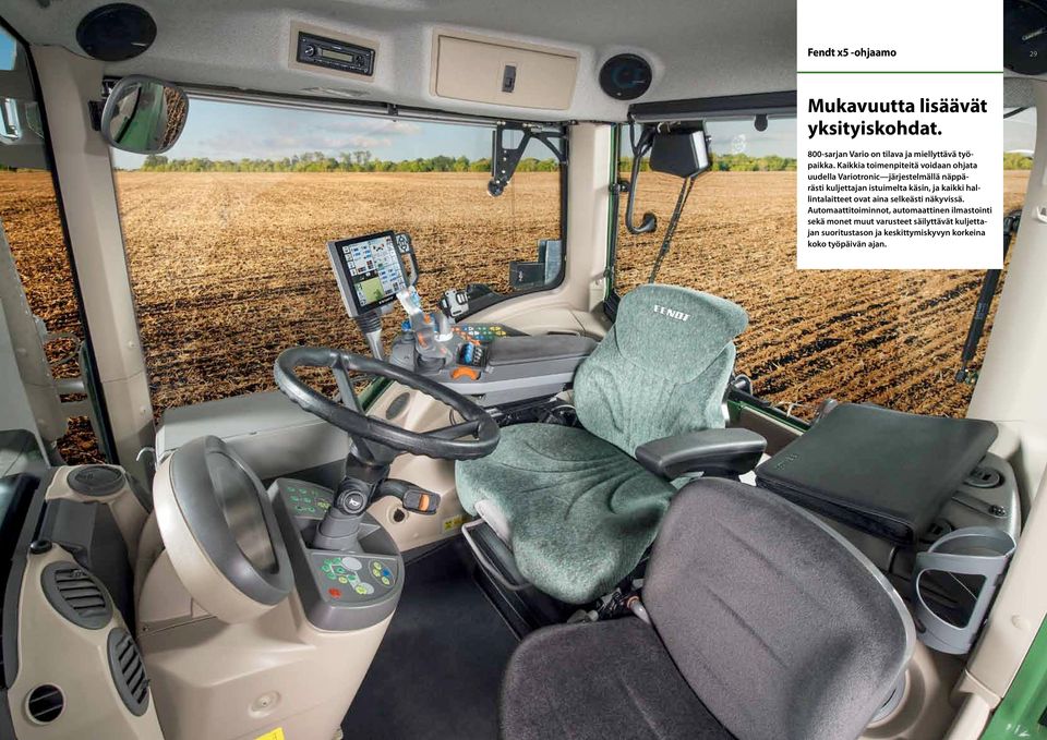 Kaikkia toimenpiteitä voidaan ohjata uudella Variotronic järjestelmällä näppärästi kuljettajan istuimelta