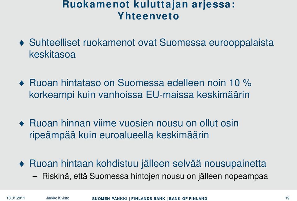 keskimäärin Ruoan hinnan viime vuosien nousu on ollut osin ripeämpää kuin euroalueella keskimäärin