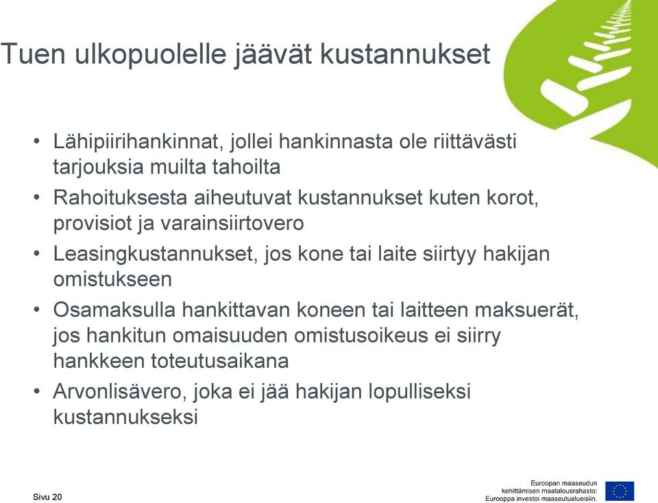 kone tai laite siirtyy hakijan omistukseen Osamaksulla hankittavan koneen tai laitteen maksuerät, jos hankitun