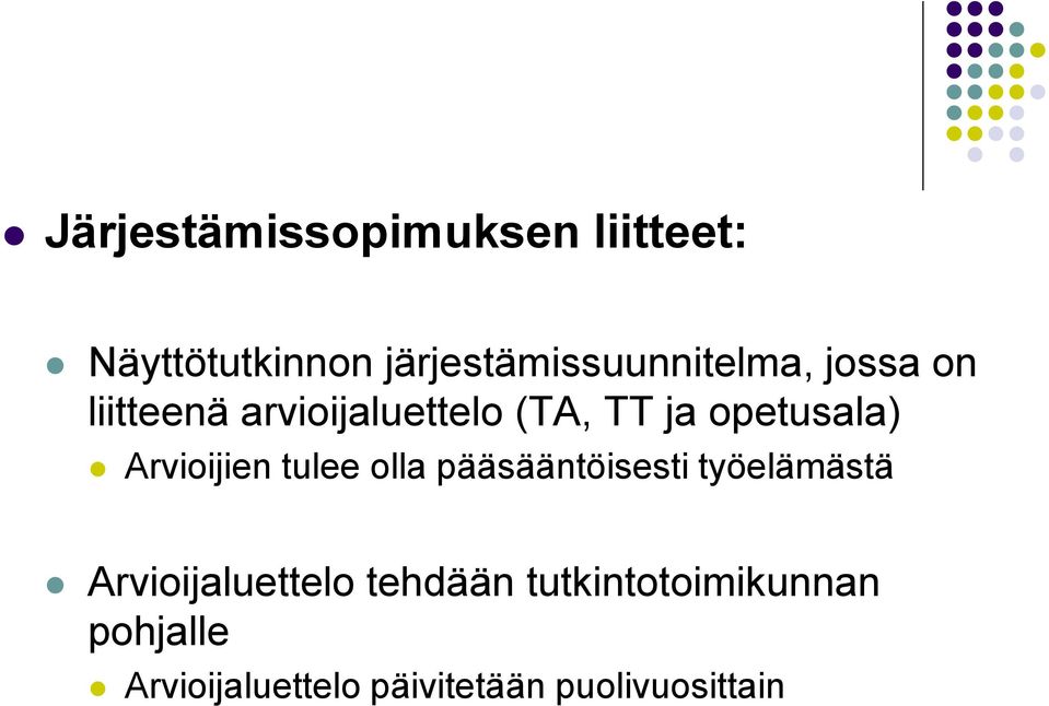 ja opetusala) Arvioijien tulee olla pääsääntöisesti työelämästä