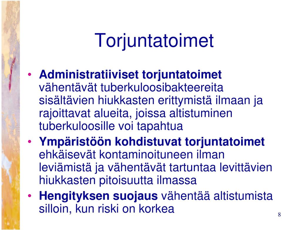 Ympäristöön kohdistuvat torjuntatoimet ehkäisevät kontaminoituneen ilman leviämistä ja vähentävät