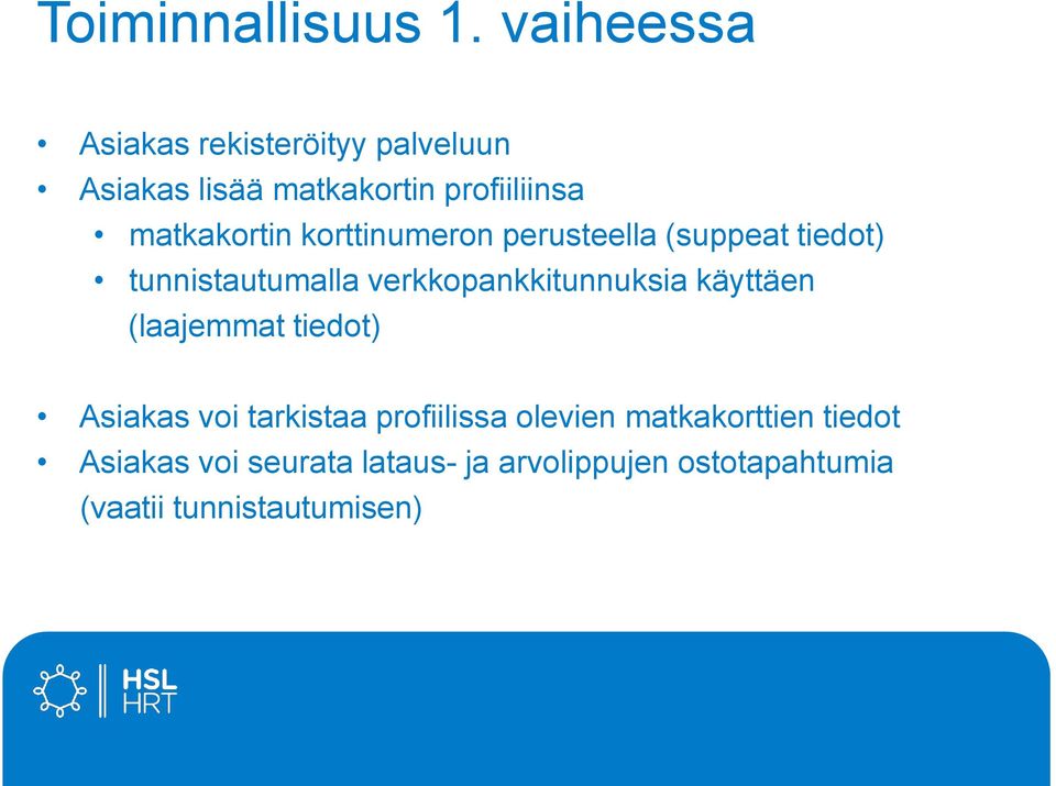 korttinumeron perusteella (suppeat tiedot) tunnistautumalla verkkopankkitunnuksia käyttäen