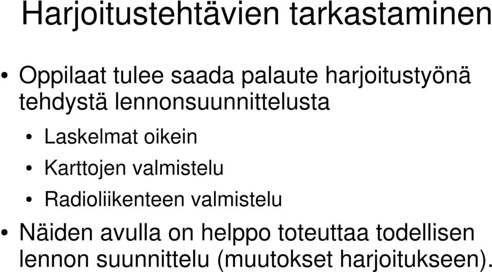 Karttojen valmistelu Radioliikenteen valmistelu Näiden avulla on