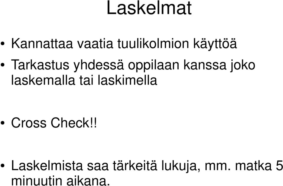 laskemalla tai laskimella Cross Check!