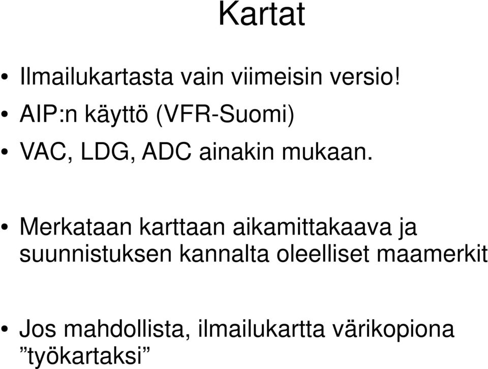 Merkataan karttaan aikamittakaava ja suunnistuksen