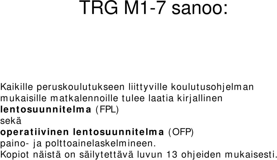 lentosuunnitelma (FPL) sekä operatiivinen lentosuunnitelma (OFP)