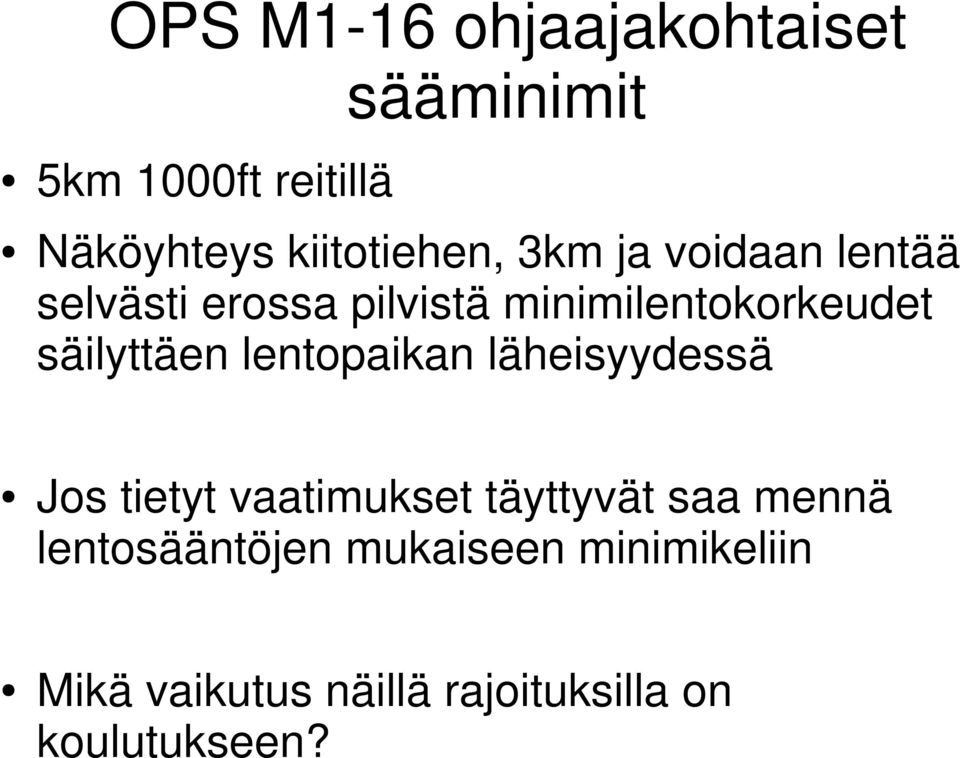 minimilentokorkeudet säilyttäen lentopaikan läheisyydessä Jos tietyt