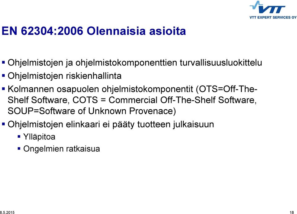 ohjelmistokomponentit (OTS=Off-The- Shelf Software, COTS = Commercial Off-The-Shelf