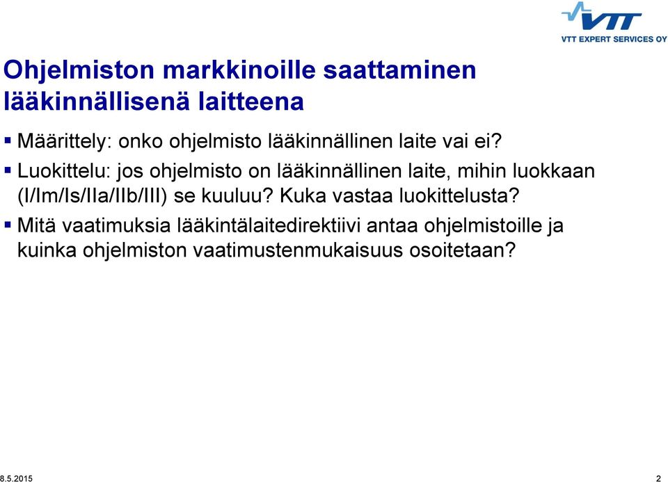 Luokittelu: jos ohjelmisto on lääkinnällinen laite, mihin luokkaan (I/Im/Is/IIa/IIb/III) se