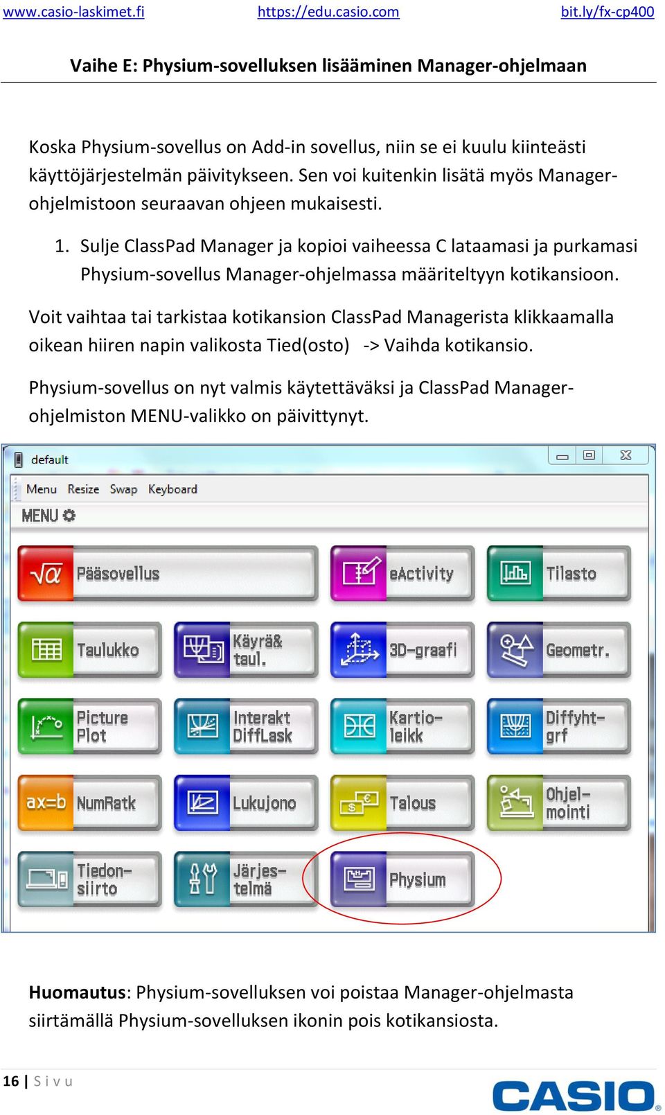 Sulje ClassPad Manager ja kopioi vaiheessa C lataamasi ja purkamasi Physium-sovellus Manager-ohjelmassa määriteltyyn kotikansioon.