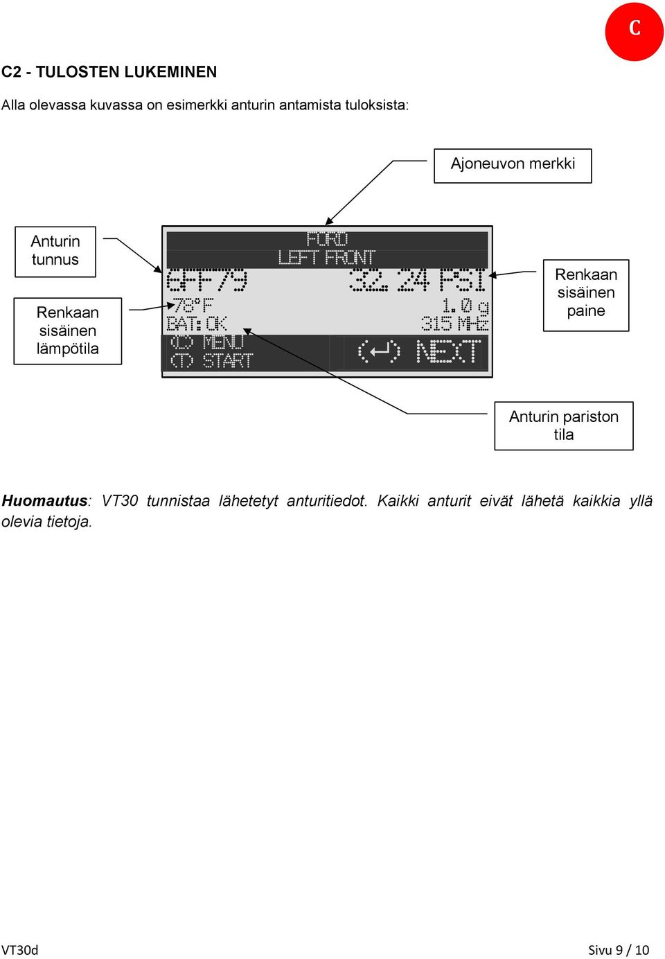 0 g BAT:OK 315 MHz (C) MENU (T) START ( ) NEXT Renkaan sisäinen paine Anturin pariston tila