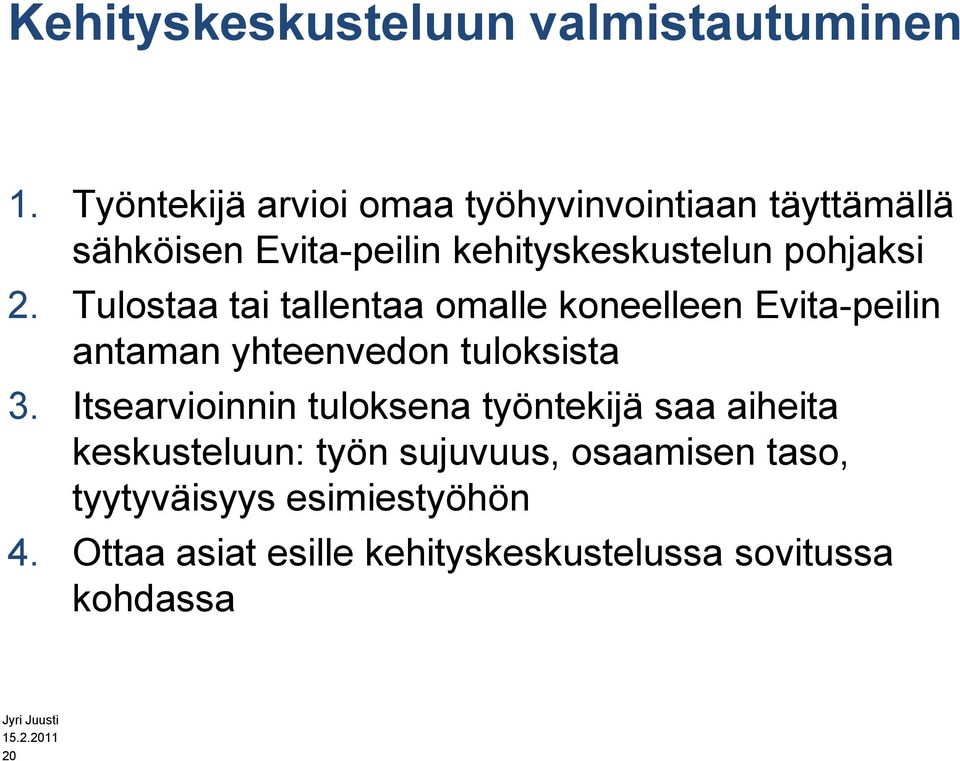 2. Tulostaa tai tallentaa omalle koneelleen Evita-peilin antaman yhteenvedon tuloksista 3.