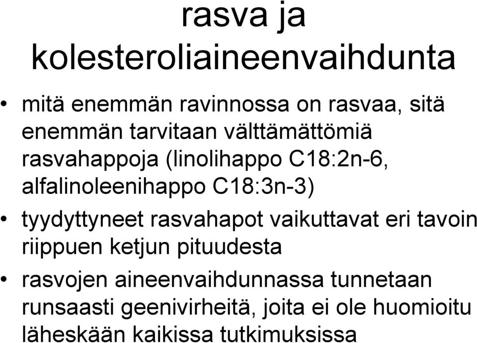 tyydyttyneet rasvahapot vaikuttavat eri tavoin riippuen ketjun pituudesta rasvojen