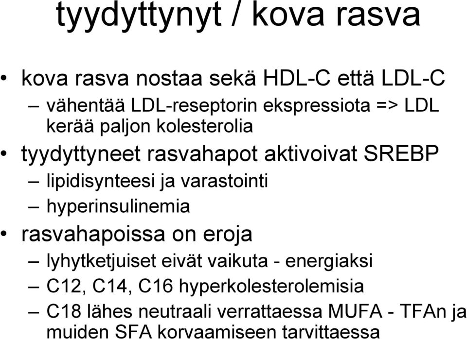 varastointi hyperinsulinemia rasvahapoissa on eroja lyhytketjuiset eivät vaikuta - energiaksi C12,