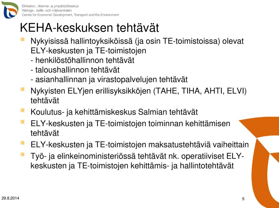 Koulutus- ja kehittämiskeskus Salmian tehtävät ELY-keskusten ja TE-toimistojen toiminnan kehittämisen tehtävät ELY-keskusten ja TE-toimistojen