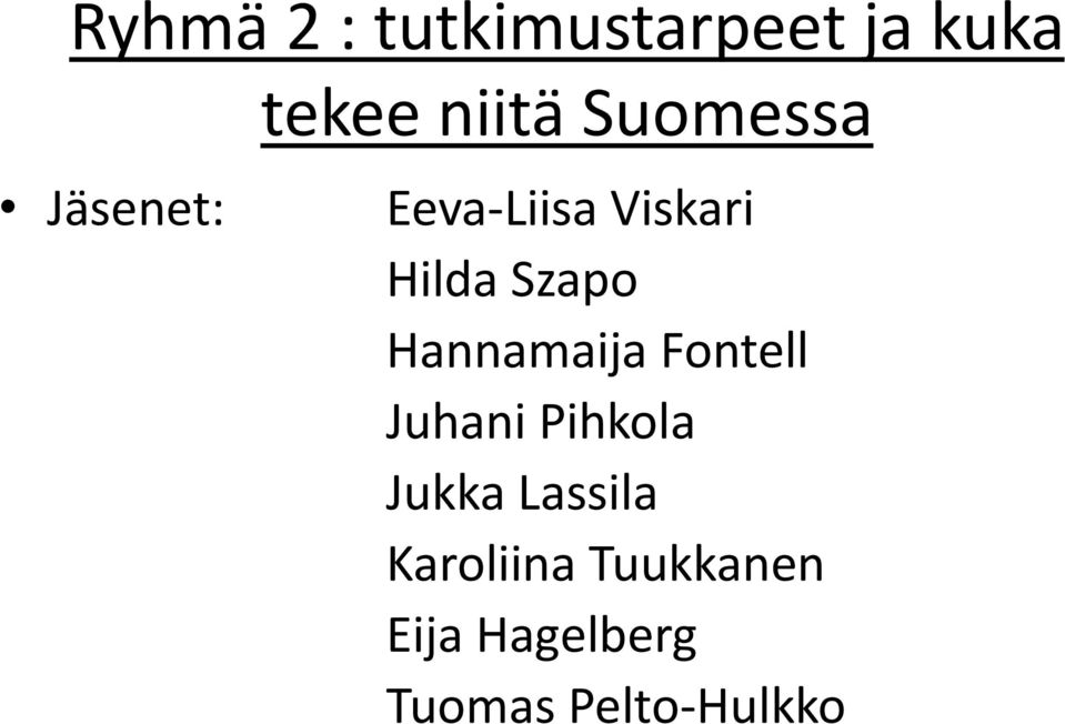 Hannamaija Fontell Juhani Pihkola Jukka Lassila