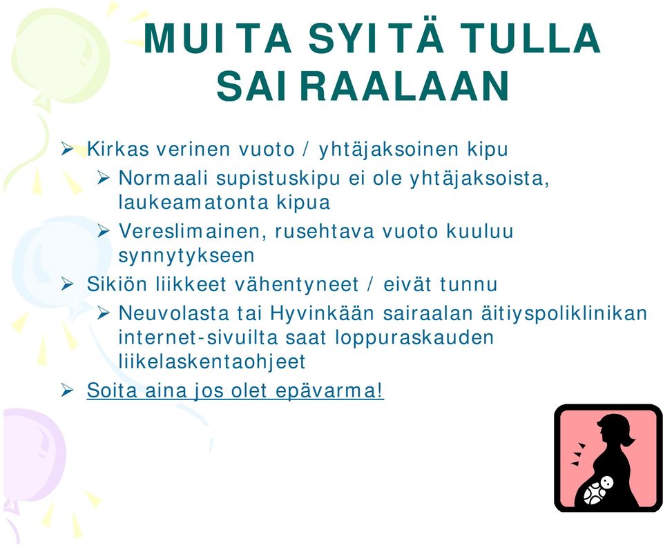 Sikiön liikkeet vähentyneet / eivät tunnu Neuvolasta tai Hyvinkään sairaalan