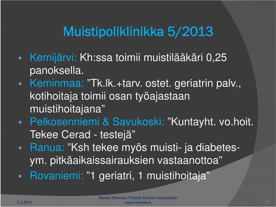 , kotihoitaja toimii osan työajastaan muistihoitajana Pelkosenniemi & Savukoski: Kuntayht. vo.