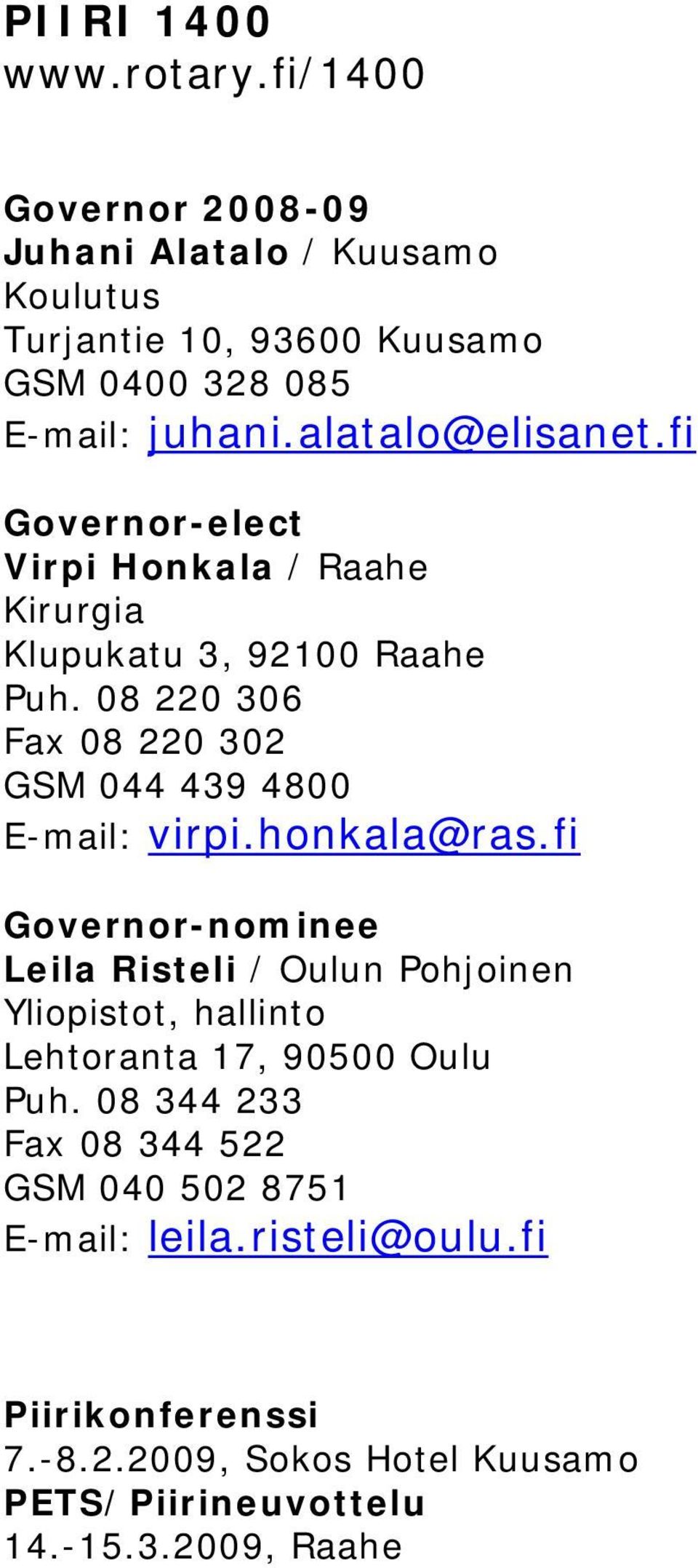 alatalo@elisanet.fi Governor-elect Virpi Honkala / Raahe Kirurgia Klupukatu 3, 92100 Raahe Puh.