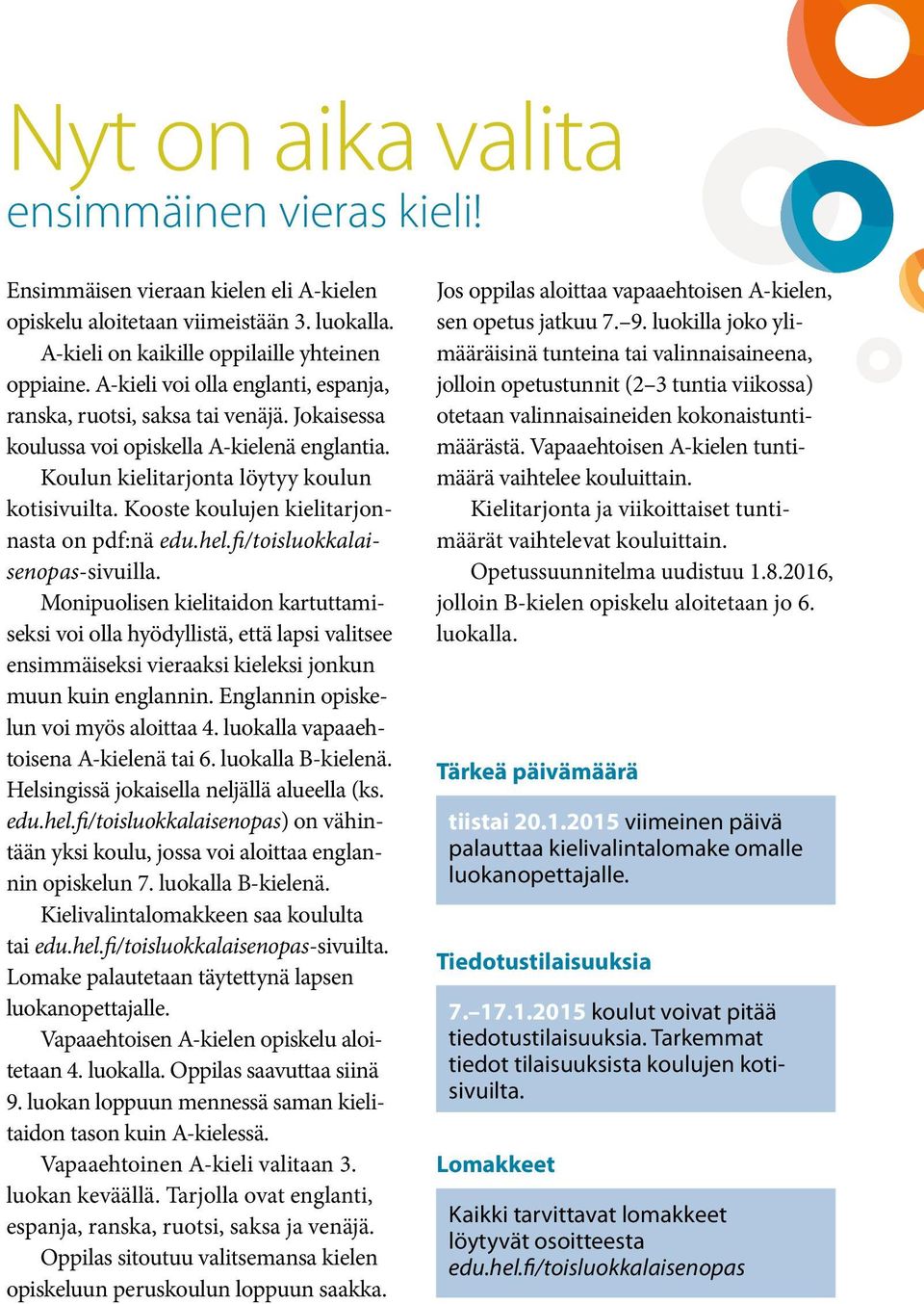 Kooste koulujen kielitarjonnasta on pdf:nä edu.hel.fi/toisluokkalaisenopas-sivuilla.