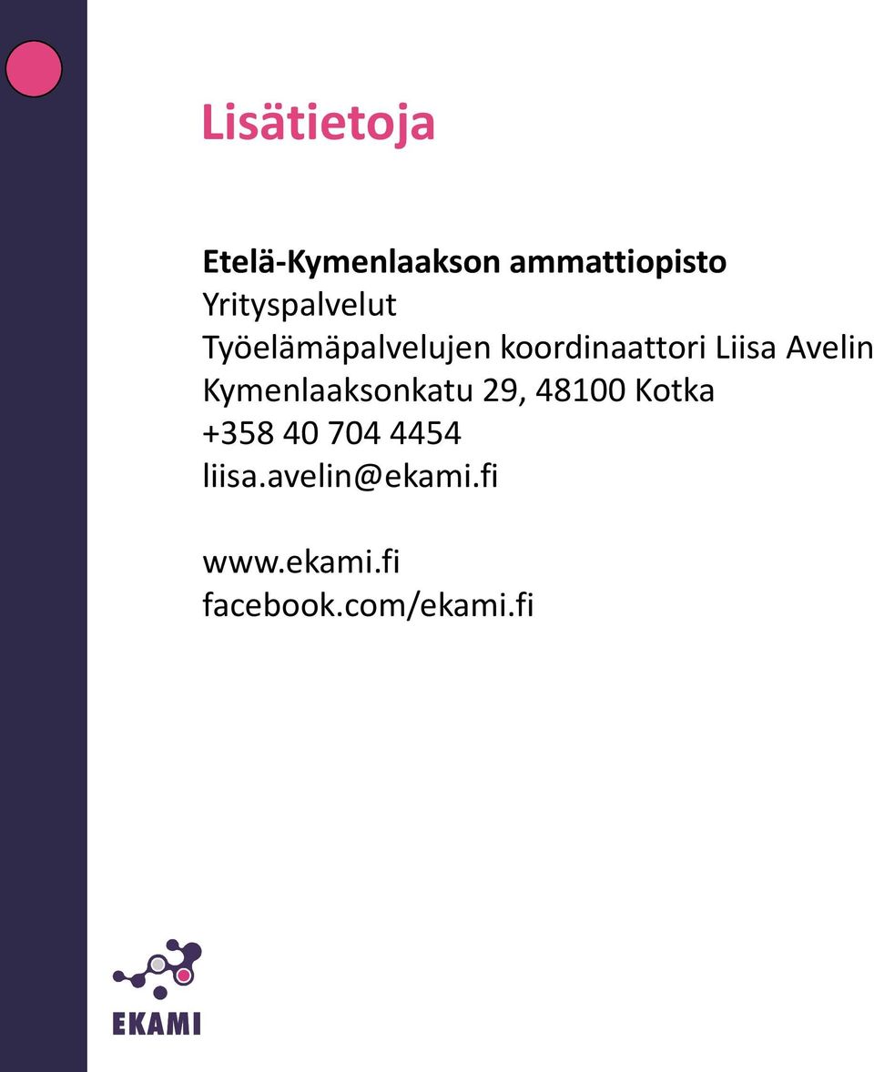 Liisa Avelin Kymenlaaksonkatu 29, 48100 Kotka +358 40