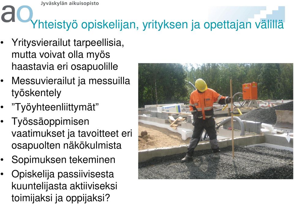 Työyhteenliittymät Työssäoppimisen vaatimukset ja tavoitteet eri osapuolten näkökulmista