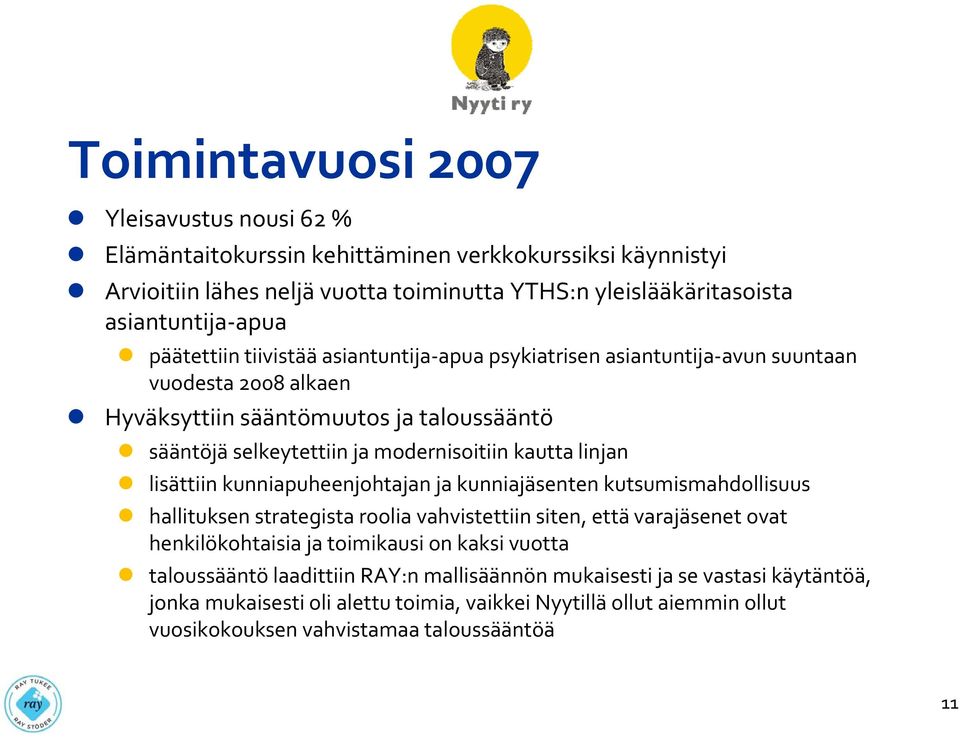 linjan lisättiin kunniapuheenjohtajan ja kunniajäsenten kutsumismahdollisuus hallituksen strategista roolia vahvistettiin siten, että varajäsenet ovat henkilökohtaisia ja toimikausi on kaksi