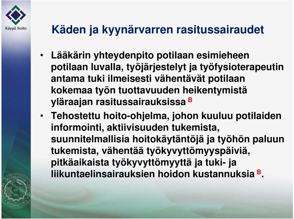 rasitussairauksissa B Tehostettu hoito-ohjelma, johon kuuluu potilaiden informointi, aktiivisuuden tukemista, suunnitelmallisia