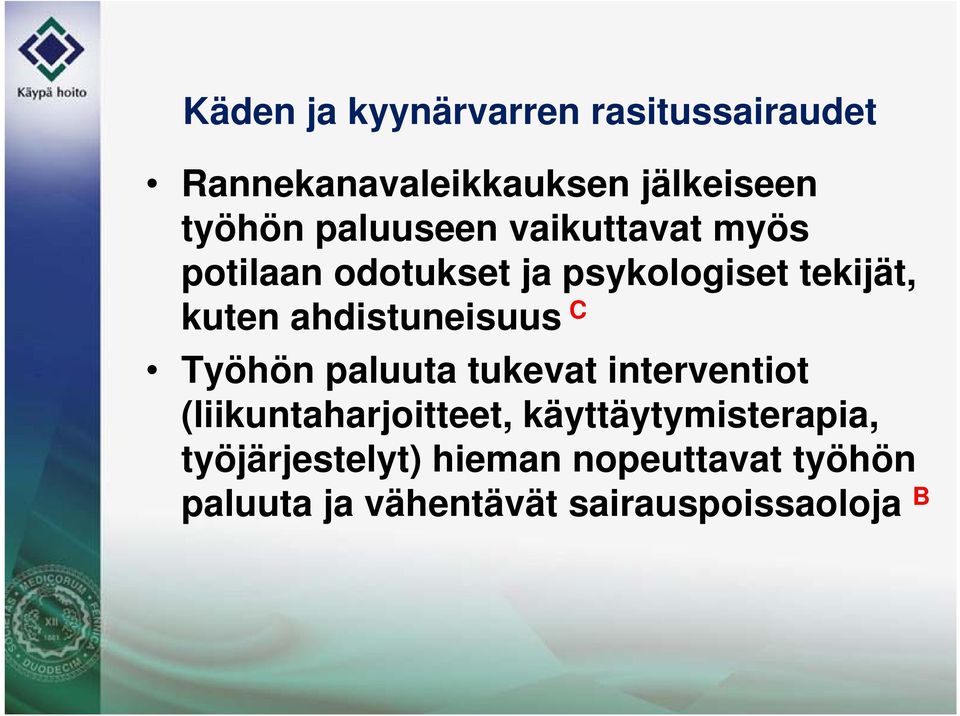 ahdistuneisuus C Työhön paluuta tukevat interventiot (liikuntaharjoitteet,