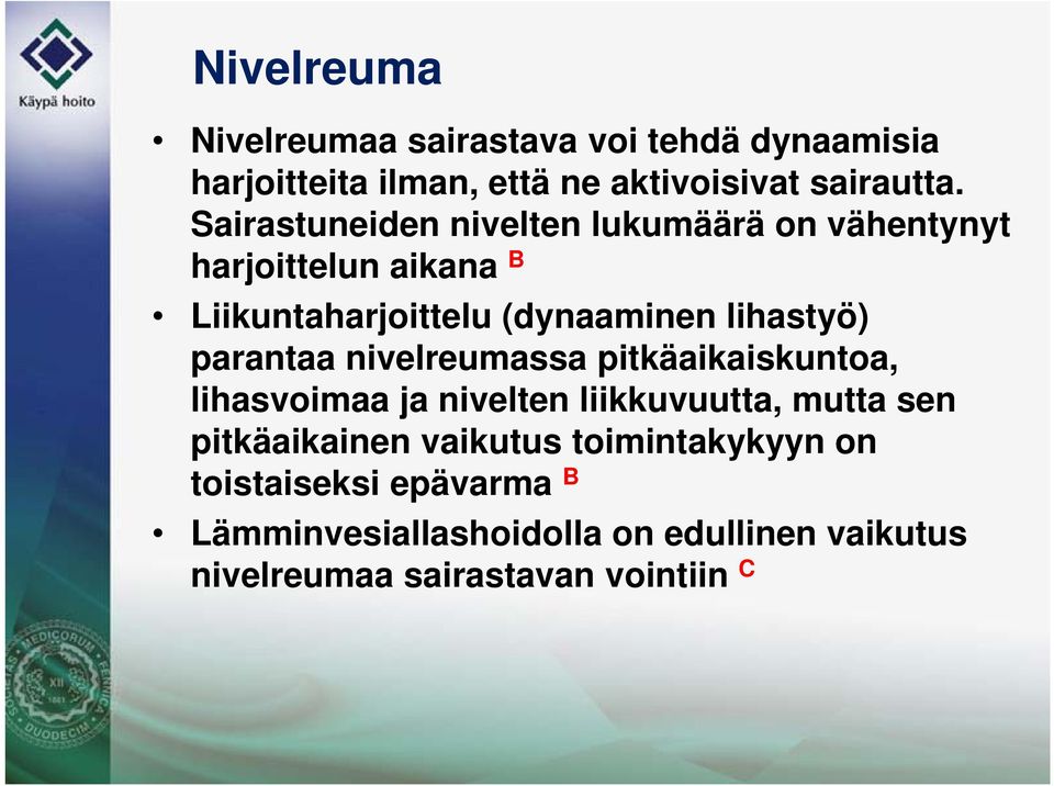 parantaa nivelreumassa pitkäaikaiskuntoa, lihasvoimaa ja nivelten liikkuvuutta, mutta sen pitkäaikainen vaikutus