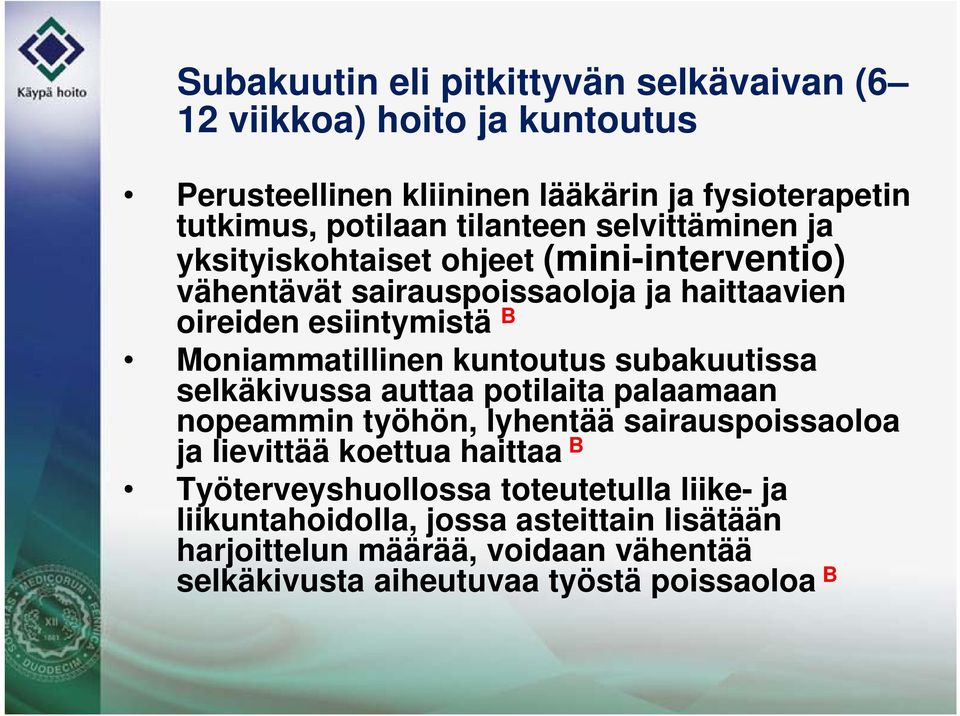 Moniammatillinen kuntoutus subakuutissa selkäkivussa auttaa potilaita palaamaan nopeammin työhön, lyhentää sairauspoissaoloa ja lievittää koettua