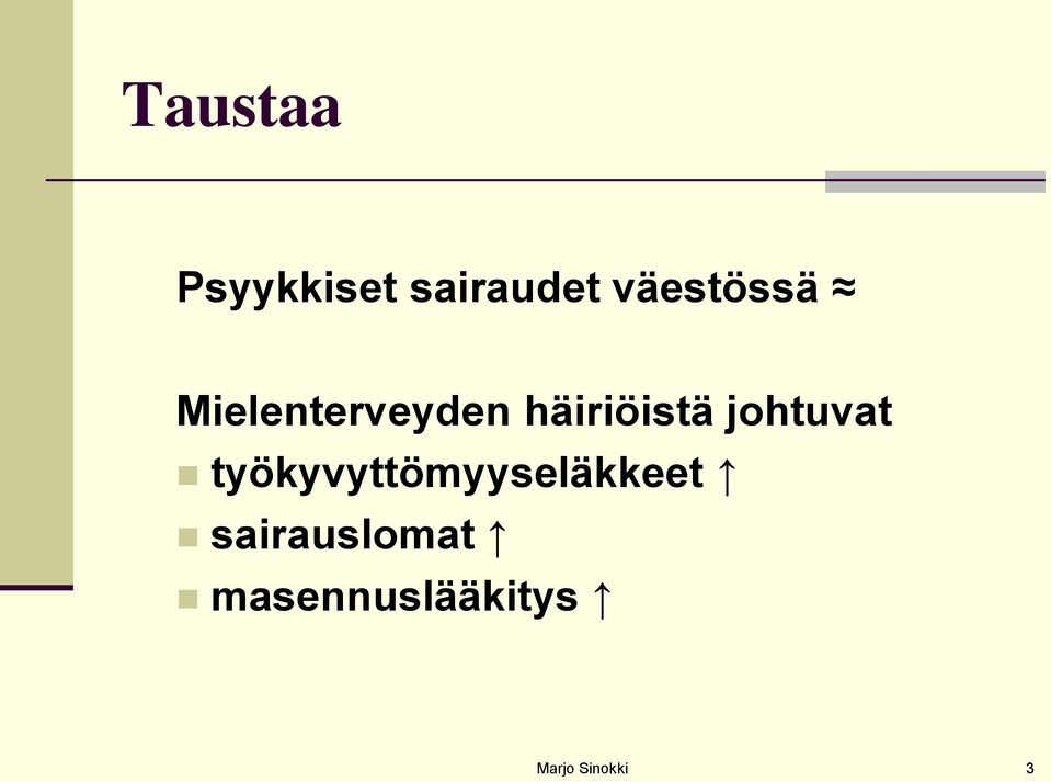 häiriöistä johtuvat