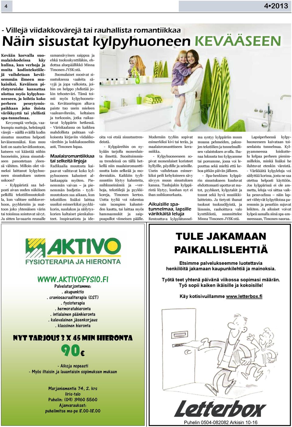 Kevyempiä verhoja, vaaleampia mattoja, heleämpiä värejä näillä eväillä kodin sisustus muuttuu helposti keväisemmäksi.