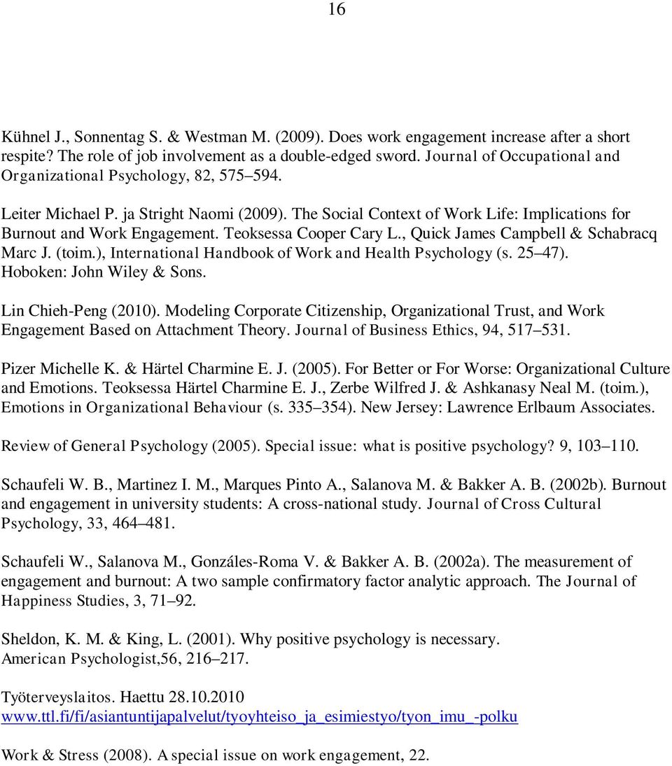 Teoksessa Cooper Cary L., Quick James Campbell & Schabracq Marc J. (toim.), International Handbook of Work and Health Psychology (s. 25 47). Hoboken: John Wiley & Sons. Lin Chieh-Peng (2010).