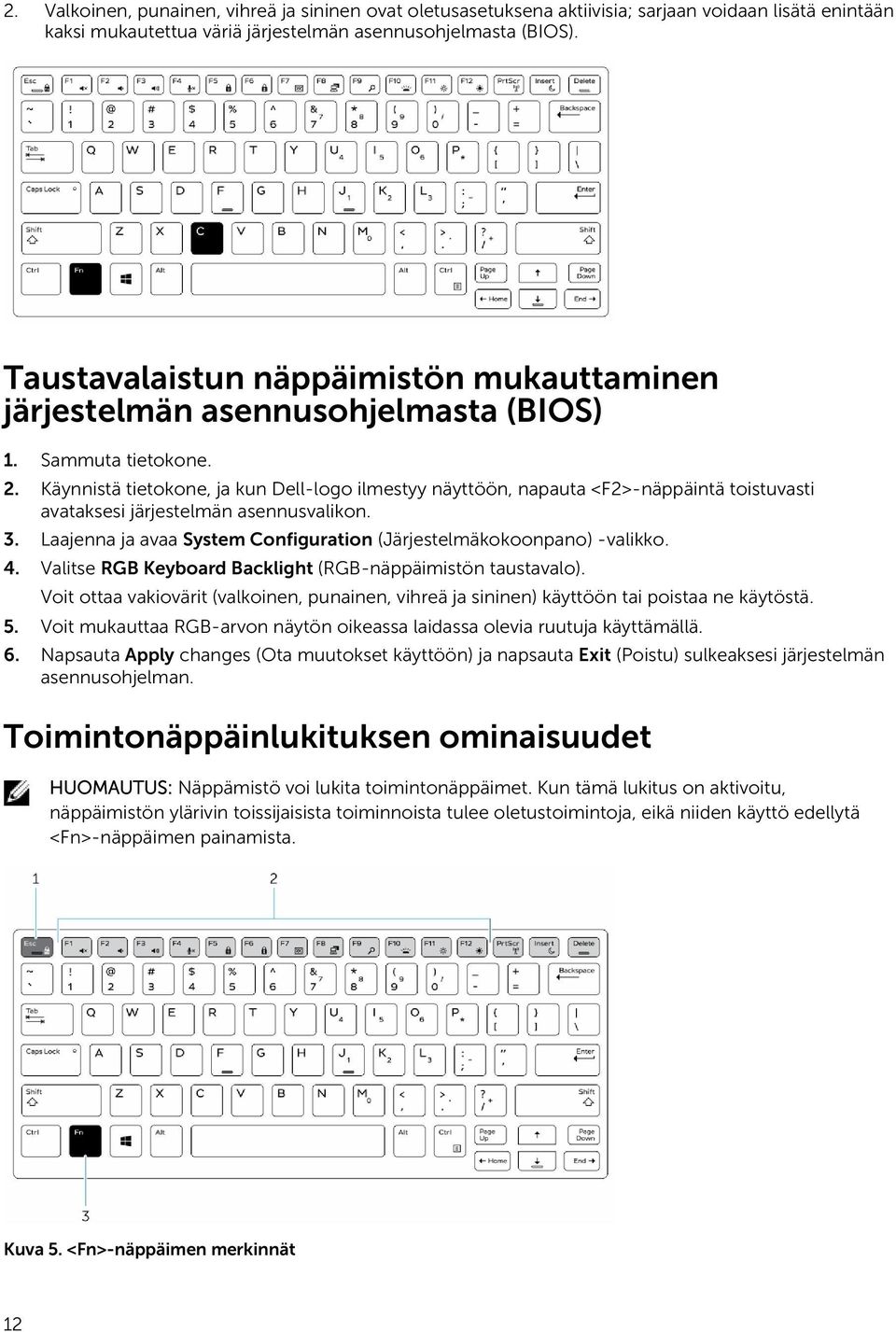 Käynnistä tietokone, ja kun Dell-logo ilmestyy näyttöön, napauta <F2>-näppäintä toistuvasti avataksesi järjestelmän asennusvalikon. 3.