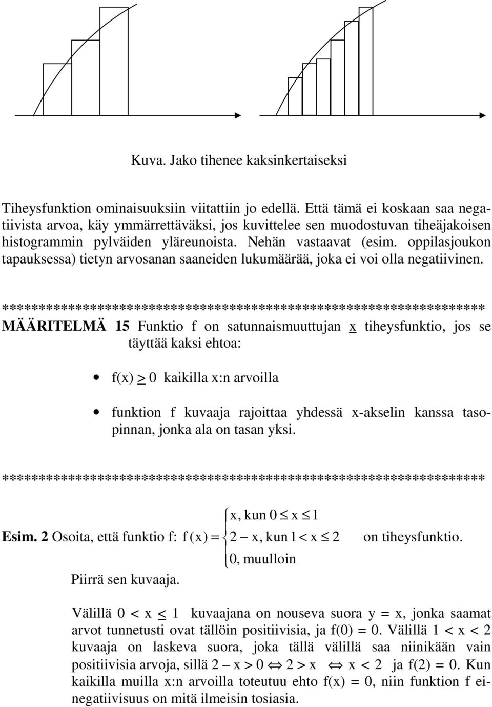 oppilasjoukon tapauksessa) tietyn arvosanan saaneiden lukumäärää, joka ei voi olla negatiivinen.