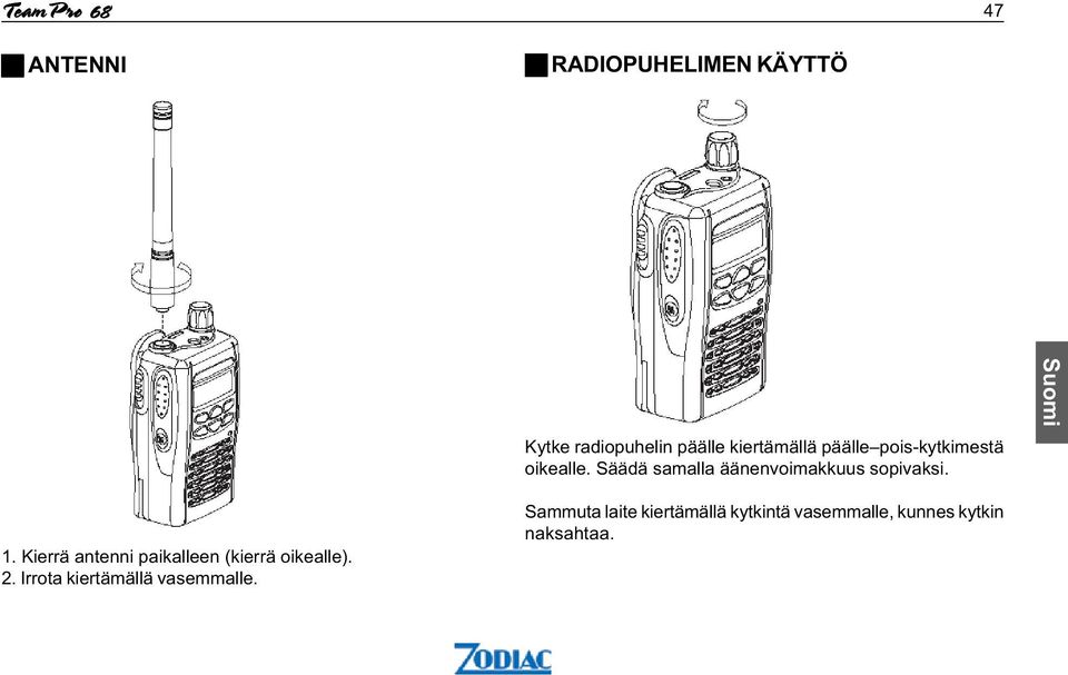 Säädä samalla äänenvoimakkuus sopivaksi. 1.