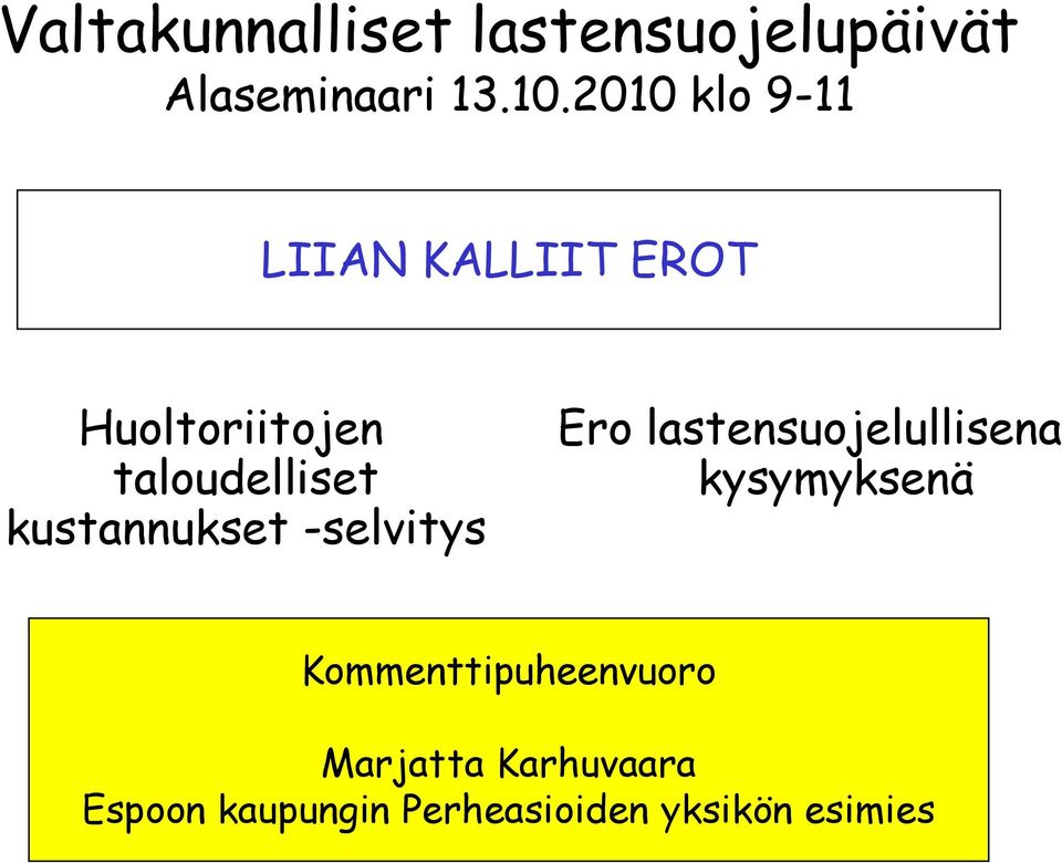 kustannukset -selvitys Ero lastensuojelullisena kysymyksenä