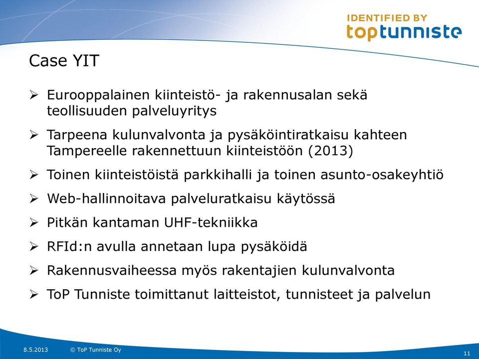 asunto-osakeyhtiö Web-hallinnoitava palveluratkaisu käytössä Pitkän kantaman UHF-tekniikka RFId:n avulla annetaan