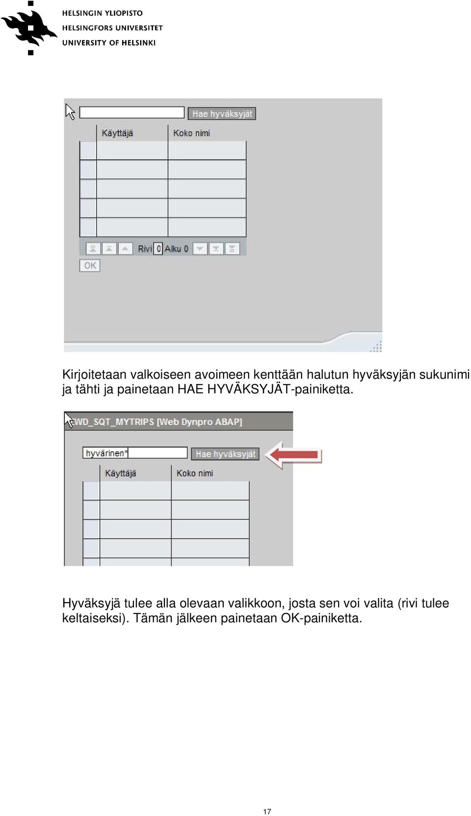 Hyväksyjä tulee alla olevaan valikkoon, josta sen voi valita